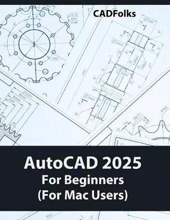 AutoCAD 2025 For Beginners (Fo Mac Users) cover