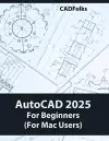 AutoCAD 2025 For Beginners (Fo Mac Users) cover