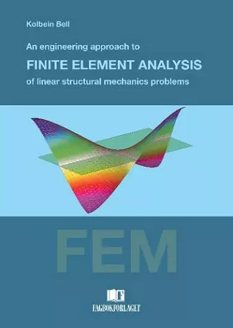 Engineering Approach to Finite Element Analysis of Linear Structural Mechanics Problems cover