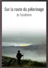 Sur la route du pèlerinage de Trondheim cover