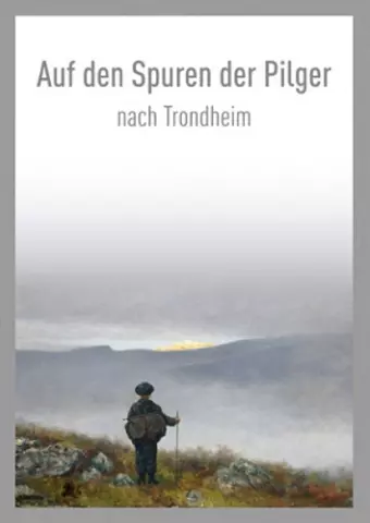 Auf den Spuren der Pilger nach Trondheim / On the Pilgrim Way to Trondheim cover