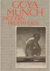 Goya and Munch: Modern Prophecies cover
