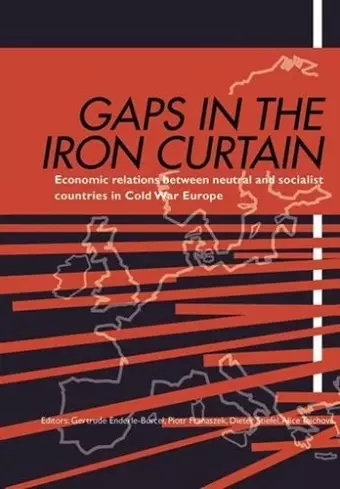 Gaps in the Iron Curtain – Economic Relation Between Neutral and Socialist States in Cold War Europe cover