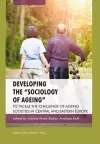 Developing the "Sociology of Ageing" – To Tackle the Challenge of Ageing Societies in Central and Eastern Europe cover