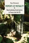 Moments of Mutuality – Rearticulating Social Justice in France and the EU cover