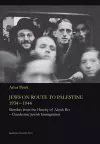 Jews on Route to Palestine, 1934–1944 – Sketches From the History of Aliyah Bet′Clandestine Jewish Immigration cover