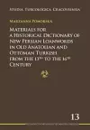 Materials for a Historical Dictionary of New Persian Loanwords in Old Anatolian and Ottoman Turkish from the 13th to the 16th Century cover