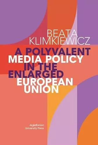 A Polyvalent Media Policy in the Enlarged European Union cover