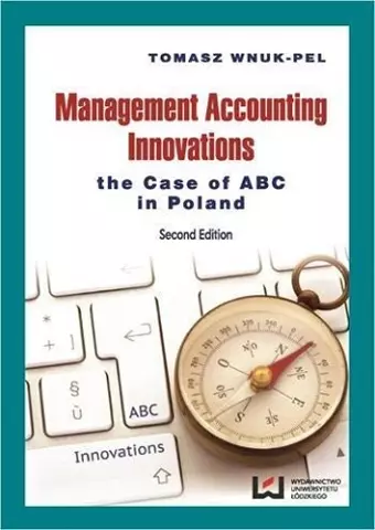 Management Accounting Innovations – The Case of ABC in Poland 2e cover