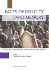 Faces of Identity and Memory – The Cultural Heritage of Central and Eastern Europe cover