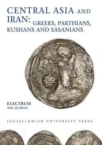 Central Asia and Iran – Greeks, Parthians, Kushans and Sasanians cover