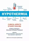 Hypothermia – Clinical Aspects Of Body Cooling, Analysis Of Dangers, Directions Of Modern Treatment cover