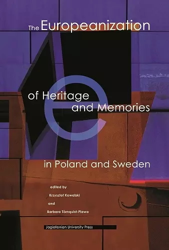 The Europeanization of Heritage and Memories in Poland and Sweden cover