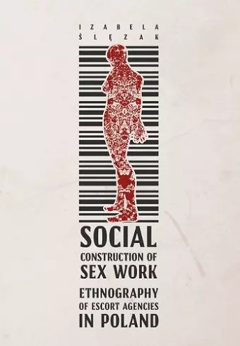 Social Construction of Sex Work – Ethnography of Escort Agencies in Poland cover