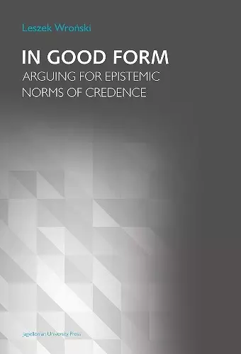 In Good Form – Arguing for Epistemic Norms of Credence cover