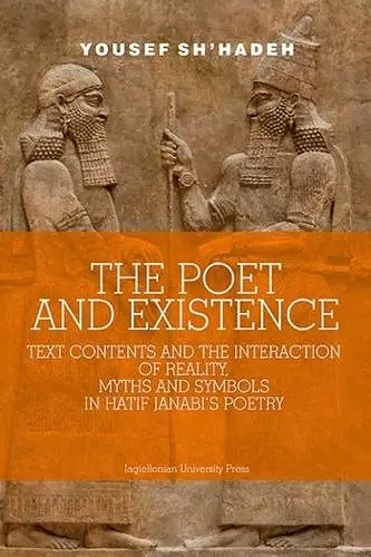 The Poet and Existence – Text Contents and the Interaction of Reality, Myths and Symbols in Hatif Janabi′s Poetry cover