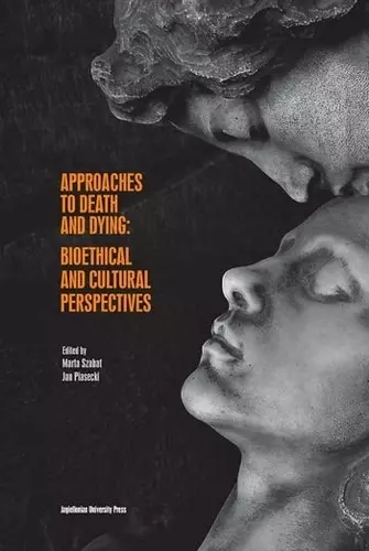 Approaches to Death and Dying – Bioethical and Cultural Perspectives cover