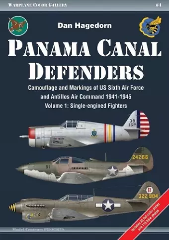 Panama Canal Defenders - Camouflage & Markings of US Sixth Air Force & Antilles Air Command 1941-1945 cover