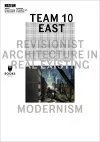 Team 10 East – Revisionist Architecture in Real Existing Modernism cover