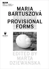Maria Bartuszová – Provisional Forms cover