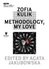 Zofia Kulik – Methodology, My Love cover