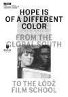 Hope Is of a Different Color – From the Global South to the Lodz Film School cover
