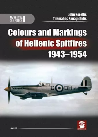 Colours and Markings of Hellenic Spitfires 1943-1954 cover