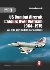 Us Combat Aircraft Colors Over Vietnam 1964 - 1975. Vol. 2 US Navy and US Marine Corps cover