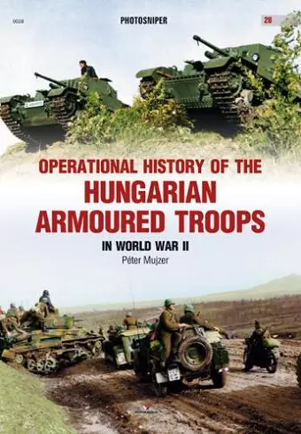 Operational History of the Hungarian Armoured Troops in World War II cover