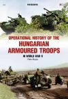 Operational History of the Hungarian Armoured Troops in World War II cover