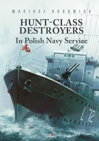 Hunt-Class Destroyers in Polish Navy Service cover