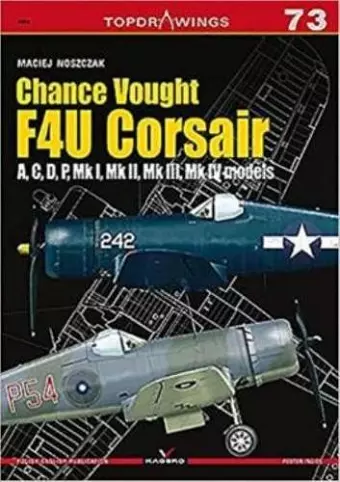 Chance Vought F4u Corsair a,C,D,P, Mk I, Mk II, Mk III, Mk Iv cover