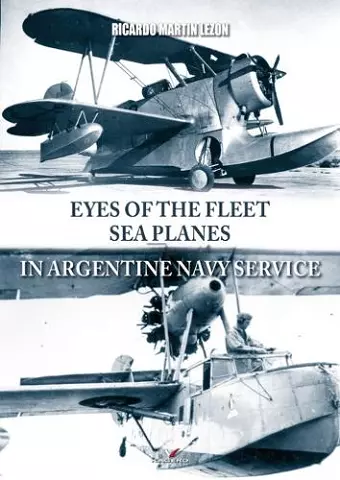 Eyes of the Fleet Sea Planes in Argentine Navy Service cover