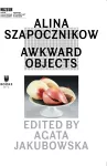 Alina Szapocznikow – Awkward Objects cover