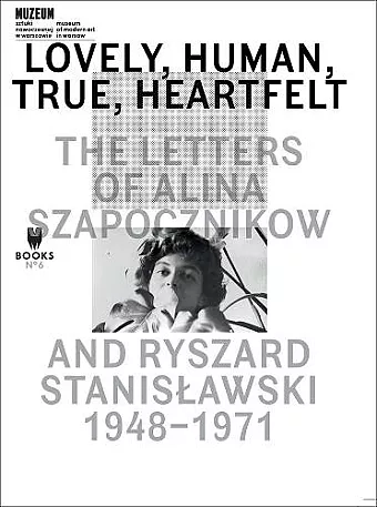 Lovely, Human, True, Heartfelt – The Letters of Alina Szapocznikow and Ryszard Stanislawski, 1948–1971 cover