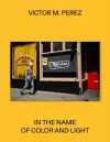 Víctor M. Pérez: In the Name of Color and Light cover