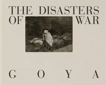 Goya: The Disasters of War cover