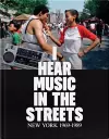 I Hear Music in the Streets: New York 1969–89 cover