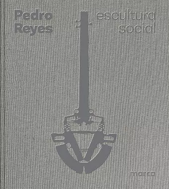 Pedro Reyes: Social Sculpture cover