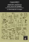 Variación lingüística en el aula de español. La diversidad de la lengua cover