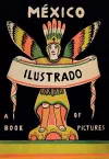 Mexico Illustrated: Books, Periodicals and Posters 1920-1950 cover