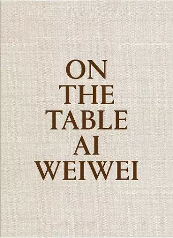 On The Table: Ai Weiwei cover