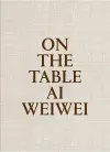 On The Table: Ai Weiwei cover