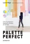 Palette Perfect: Color Combinations Inspired by Fashion, Art and Style cover