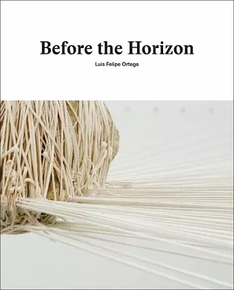 Before the Horizon: Luis Felipe Ortega cover
