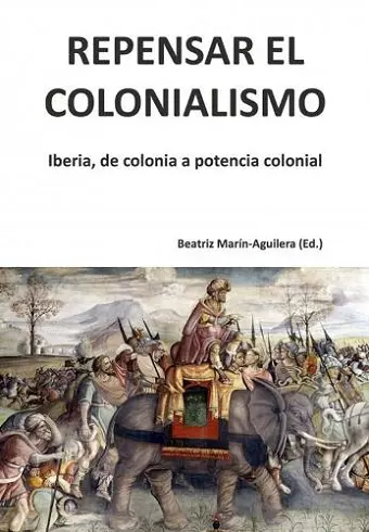 Repensar el colonialismo: Iberia, de colonia a potencia colonial cover