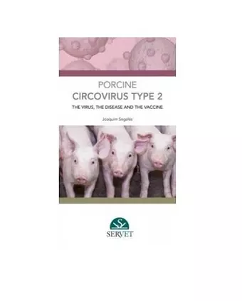Porcine circovirus type 2: the Virus, the disease and the vaccine cover