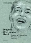 Drawing the Human Head: Anatomy, Expressions, Emotions and Feelings cover