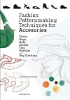 Fashion Patternmaking Techniques for Accessories: Shoes, Bags, Hats, Gloves, Ties, Buttons and Dog Clothing cover