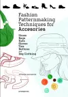 Fashion Patternmaking Techniques for Accessories: Shoes, Bags, Hats, Gloves, Ties, Buttons and Dog Clothing cover